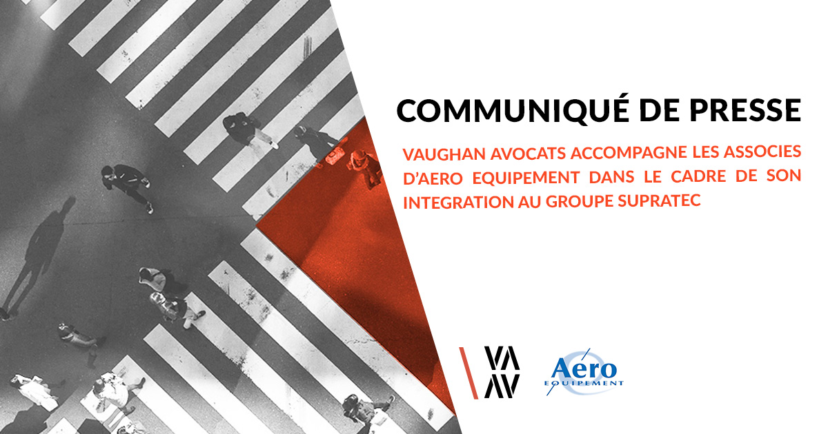 VAUGHAN AVOCATS ACCOMPAGNE LES ASSOCIES D’AERO EQUIPEMENT DANS LE CADRE DE SON INTEGRATION AU GROUPE SUPRATEC